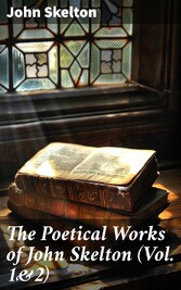 The Poetical Works of John Skelton (Vol. 1&2)