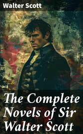 The Complete Novels of Sir Walter Scott