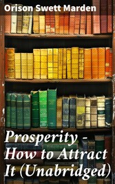 Prosperity - How to Attract It (Unabridged)