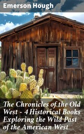 The Chronicles of the Old West - 4 Historical Books Exploring the Wild Past of the American West