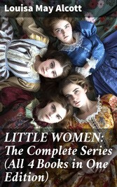 LITTLE WOMEN: The Complete Series (All 4 Books in One Edition)