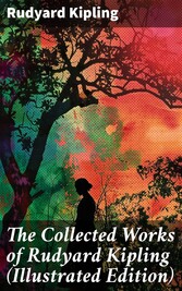 The Collected Works of Rudyard Kipling (Illustrated Edition)