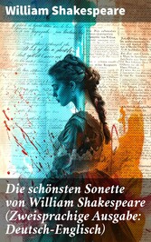 Die schönsten Sonette von William Shakespeare (Zweisprachige Ausgabe: Deutsch-Englisch)