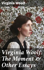 Virginia Woolf: The Moment & Other Essays