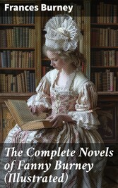 The Complete Novels of Fanny Burney (Illustrated)