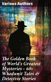 The Golden Book of World's Greatest Mysteries - 60+ Whodunit Tales & Detective Stories