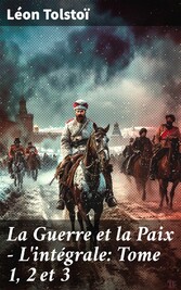 La Guerre et la Paix - L'intégrale: Tome 1, 2 et 3