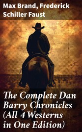 The Complete Dan Barry Chronicles (All 4 Westerns in One Edition)