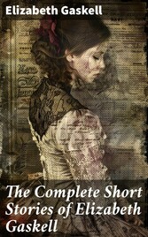 The Complete Short Stories of Elizabeth Gaskell