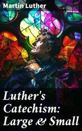 Luther's Catechism: Large & Small