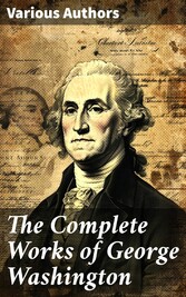 The Complete Works of George Washington