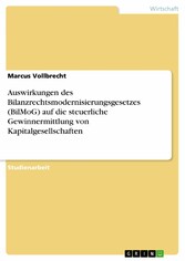 Auswirkungen des Bilanzrechtsmodernisierungsgesetzes (BilMoG) auf die steuerliche Gewinnermittlung von Kapitalgesellschaften