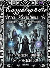 Enzyklopädie des Hexentums - Die persönliche Göttin und der persönliche Gott - Band 22