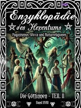 Enzyklopädie des Hexentums - Die Göttinnen - TEIL II - Band 18