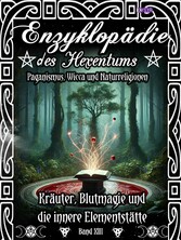 Enzyklopädie des Hexentums - Kräuter, Blutmagie und die innere Elementstätte - Band 13