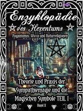 Enzyklopädie des Hexentums - Theorie und Praxis der Sympathiemagie und die Magischen Symbole TEIL I - Band 10