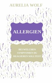 Allergien - Bei welchen Symptomen du reagieren solltest