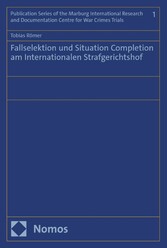 Fallselektion und Situation Completion am Internationalen Strafgerichtshof