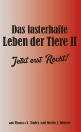 Das lasterhafte Leben der Tiere II.