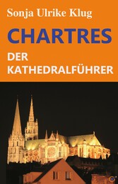 Chartres - der Kathedralführer