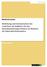 Herleitung und Interpretation des Cash-Flow als Indikator für das Innenfinanzierungsvolumen im Rahmen der Jahresabschlussanalyse