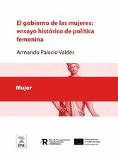 El gobierno de las mujeres : ensayo histórico de política femenina