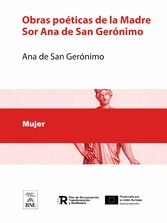 Obras poeticas de la Madre Sor Ana de San Geronimo ...