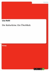 Die Kuba-Krise. Ein Überblick