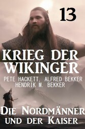 Der Kaiser und die Nordmänner: Krieg der Wikinger 13