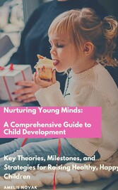 Nurturing Young Minds: A Comprehensive Guide to Child Development