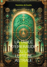 La table d&apos;Émeraude ou La lumière astrale