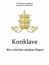 Konklave. Wer wird der nächste Papst?