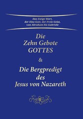 Die Zehn Gebote Gottes & Die Bergpredigt des Jesus von Nazareth