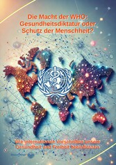 Die Macht der WHO: Gesundheitsdiktatur oder Schutz der Menschheit?