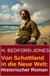 Von Schottland in die Neue Welt: Historischer Roman