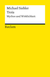 Troia. Mythos und Wirklichkeit