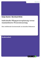 Individuelle Pflegeprozessplanung versus standardisierte Prozesssteuerung