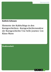 Elemente des Kahlschlags in den Kurzgeschichten - Kurzgeschichtenanalyse der Kurzgeschichte Une belle journee von Klaus Mann