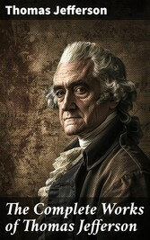 The Complete Works of Thomas Jefferson