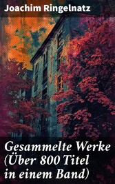 Gesammelte Werke (Über 800 Titel in einem Band)