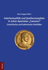 Intertextualität und Quellenrezeption in Julian Apostatas 'Caesares'