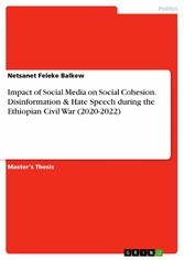 Impact of Social Media on Social Cohesion. Disinformation & Hate Speech during the Ethiopian Civil War (2020-2022)