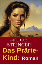 Das Prärie-Kind: Roman