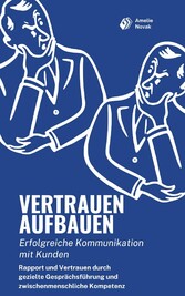 Vertrauen aufbauen: Erfolgreiche Kommunikation mit Kunden