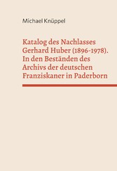 Katalog des Nachlasses Gerhard Huber (1896-1978)