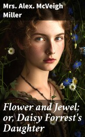 Flower and Jewel; or, Daisy Forrest's Daughter