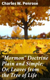 'Mormon' Doctrine Plain and Simple; Or, Leaves from the Tree of Life