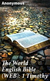 The World English Bible (WEB): 1 Timothy