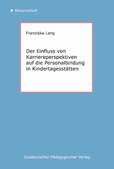 Der Einfluss von Karriereperspektiven auf die Personalbindung in Kindertagesstätten