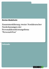 Zusammenführung zweier Norddeutscher Niederlassungen der Personaldienstleistungsfirma 'Personal4You'